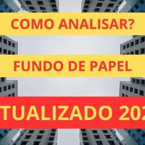 COMO ANALISAR UM FUNDO IMOBILIÁRIO DE PAPEL ATUALIZADO 2025